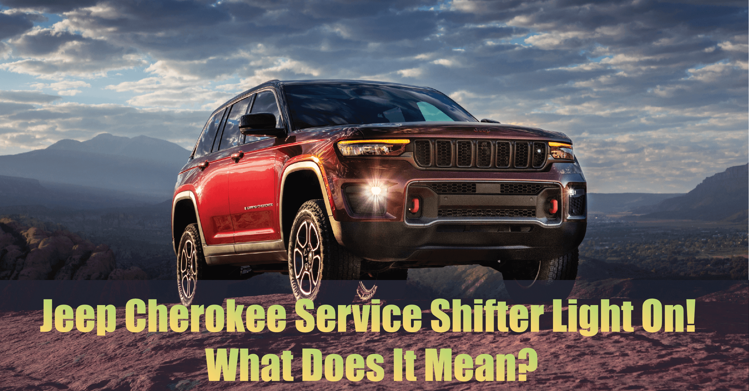 Jeep Cherokee Service Shifter Light On! Reasons & Ways To Fix It! Smart Vehicle Care