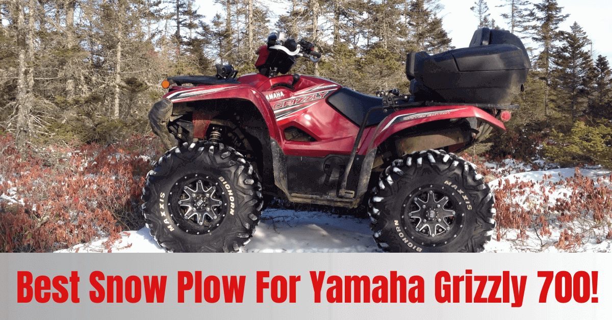 Best Snow Plow For Yamaha Grizzly 700 Smart Vehicle Care