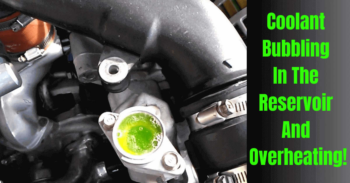 Coolant Bubbling In The Reservoir And Overheating Reasons Explained