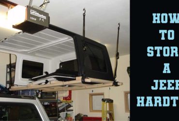How To Store A Jeep Hardtop? Ideas To Consider!
