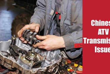 The Most Common Chinese ATV Transmission Problems