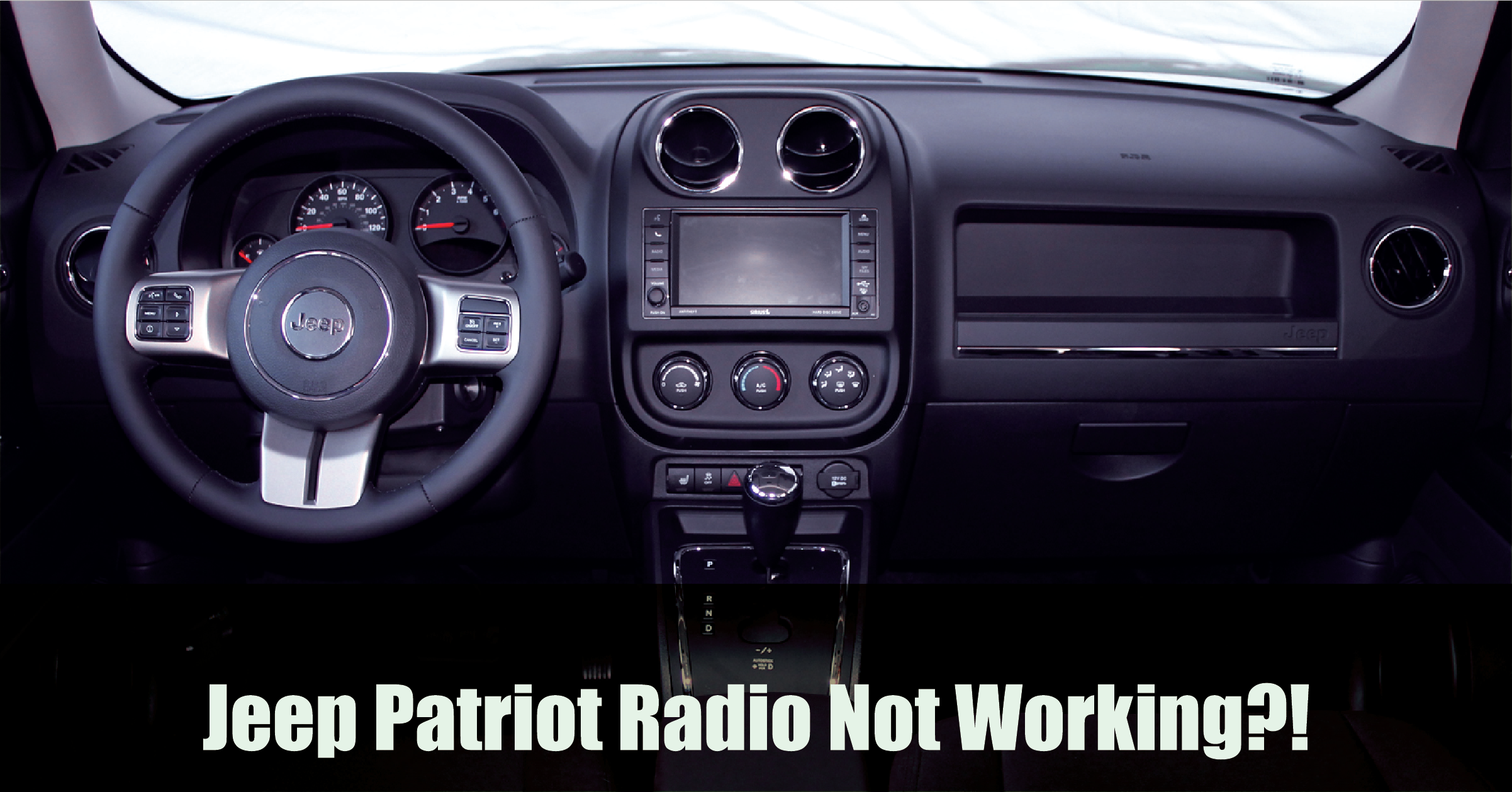 Why Is My Jeep Patriot Radio Not Working? Explained! Smart Vehicle Care