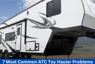 7 Most Common ATC Toy Hauler Problems