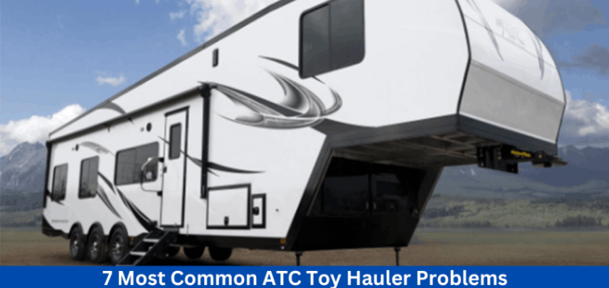 7 Most Common ATC Toy Hauler Problems