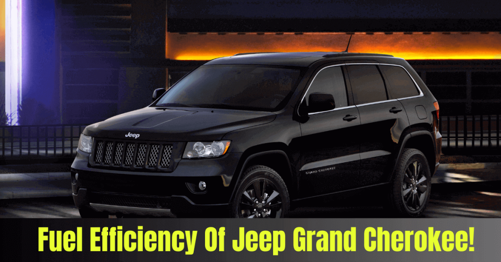 Fuel Efficiency Of Jeep Grand Cherokee: Explained