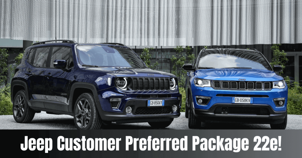 Jeep customer preferred package 22e!