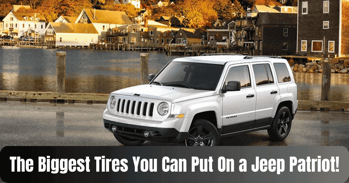 The Biggest Tires You Can Put On a Jeep Patriot! Smart Vehicle Care