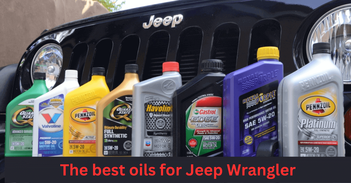 What Is The Best Oil For Jeep Wrangler?Explained! Smart Vehicle Care