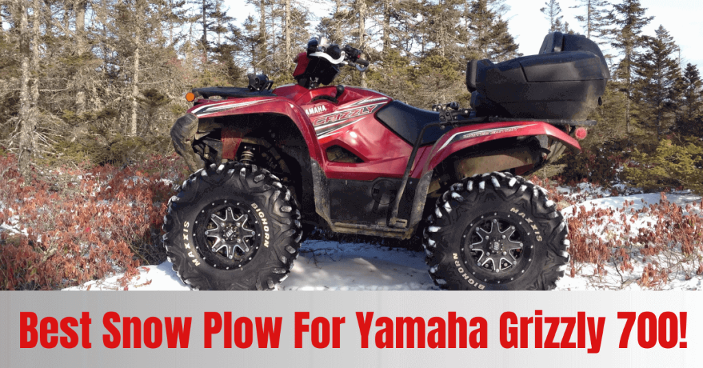 Best Snow Plow For Yamaha Grizzly 700