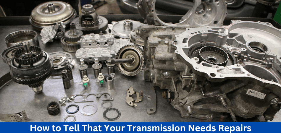 How to Tell That Your Transmission Needs Repairs