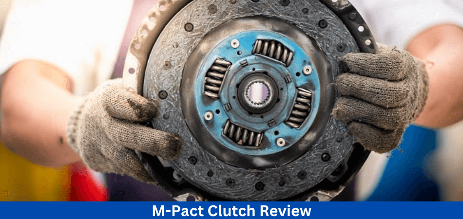 M-Pact Clutch Review