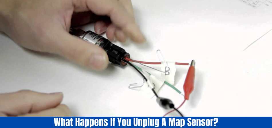 What Happens If You Unplug A Map Sensor?