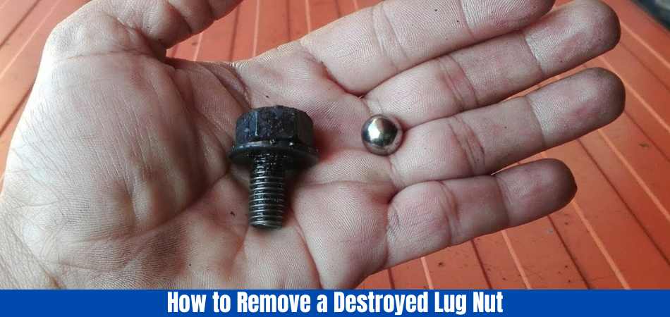 How to Remove a Destroyed Lug Nut