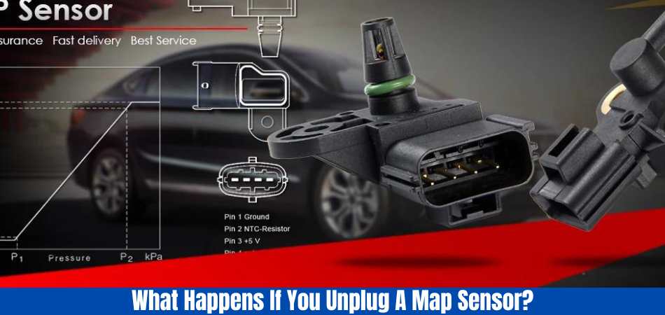 What Happens If You Unplug A Map Sensor?