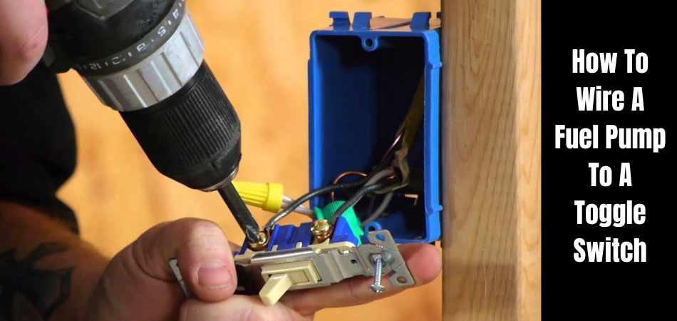 how to wire a fuel pump to a toggle switch