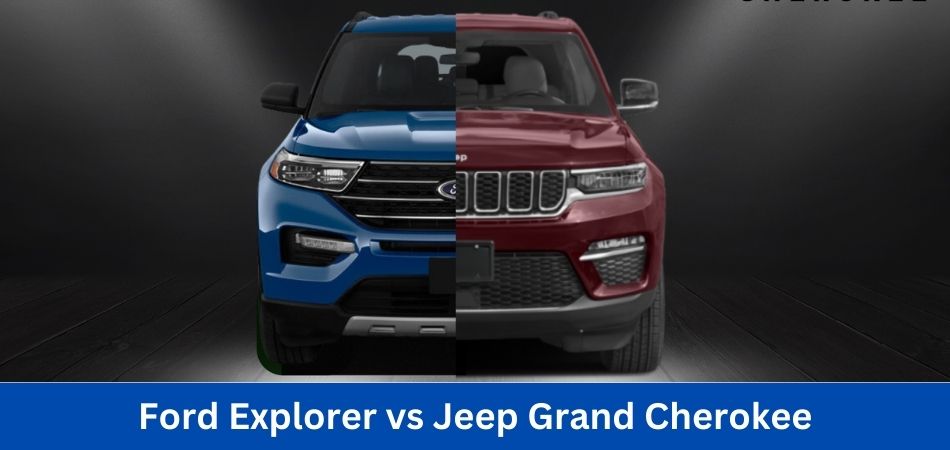 Ford Explorer vs Jeep Grand Cherokee