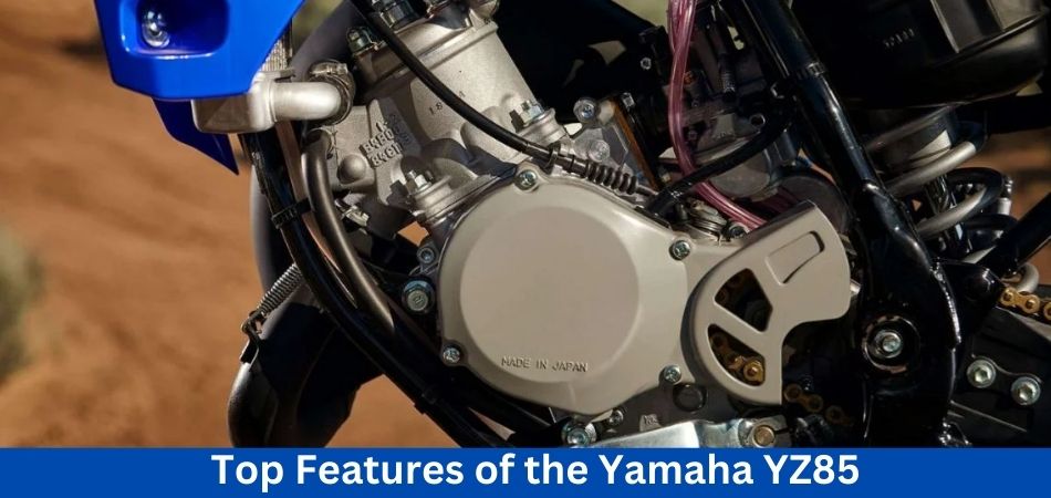 Top Features of the Yamaha YZ85