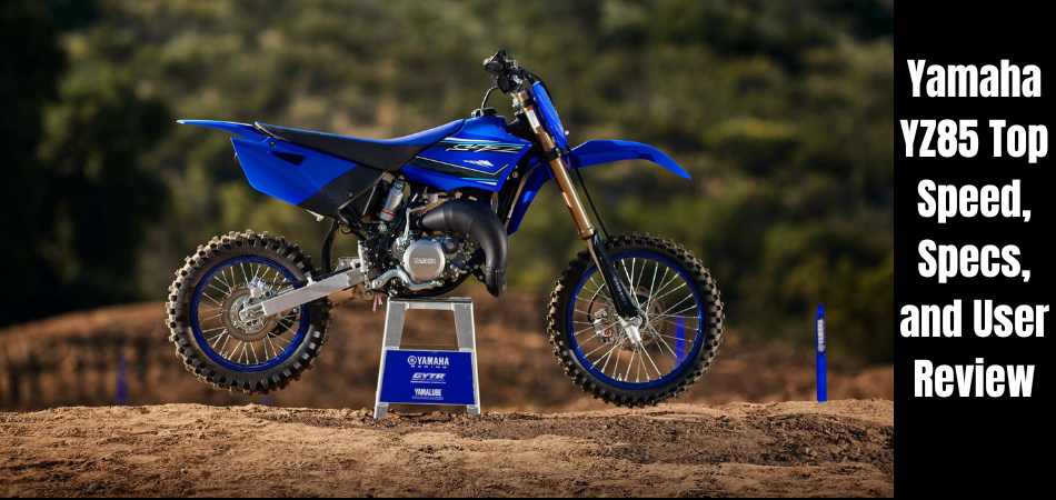 Yamaha YZ85 Top Speed, Specs, and User Review
