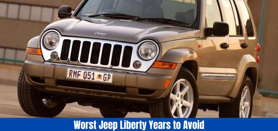 Worst Jeep Liberty Years to Avoid