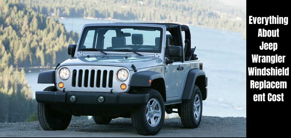 Jeep Wrangler Windshield Replacement Cost
